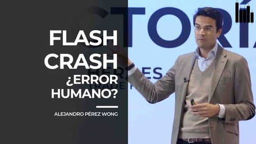 FLASH CRASH, why the MARKETS are crashing | Class with ALEJANDRO PÉREZ WONG