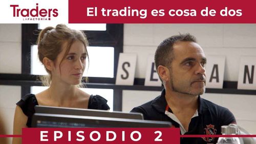 Episodio 2 de Traders | Los CONCURSANTES TRADEAN por PRIMERA VEZ y en PAREJAS